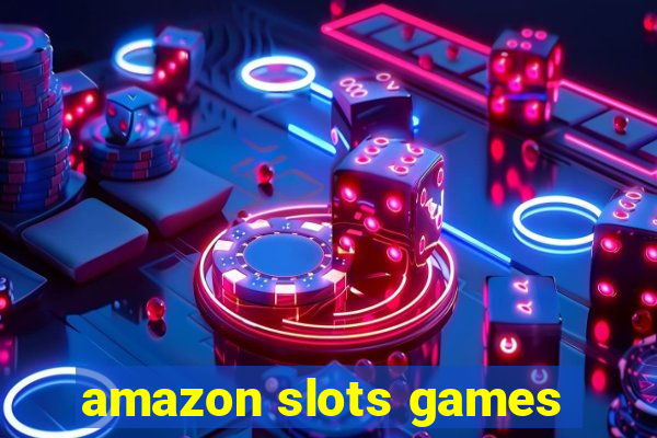 amazon slots games